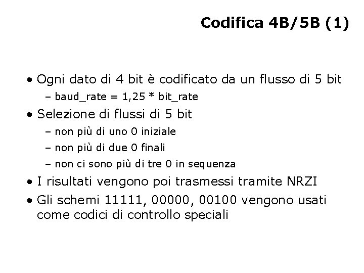 Codifica 4 B/5 B (1) • Ogni dato di 4 bit è codificato da