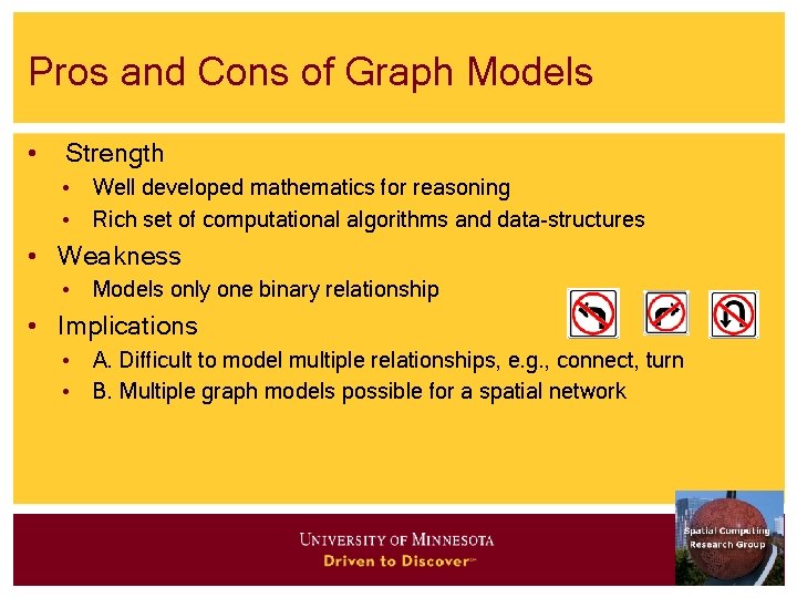 Pros and Cons of Graph Models • Strength • Well developed mathematics for reasoning Pros and Cons of Graph Models • Strength • Well developed mathematics for reasoning