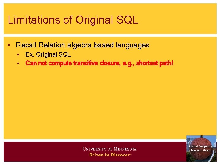 Limitations of Original SQL • Recall Relation algebra based languages • Ex. Original SQL Limitations of Original SQL • Recall Relation algebra based languages • Ex. Original SQL