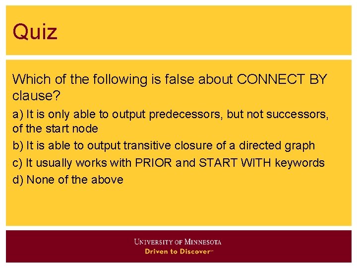 Quiz Which of the following is false about CONNECT BY clause? a) It is Quiz Which of the following is false about CONNECT BY clause? a) It is