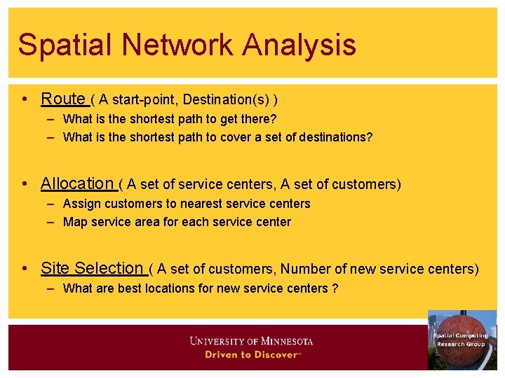 Spatial Network Analysis • Route ( A start-point, Destination(s) ) – What is the Spatial Network Analysis • Route ( A start-point, Destination(s) ) – What is the
