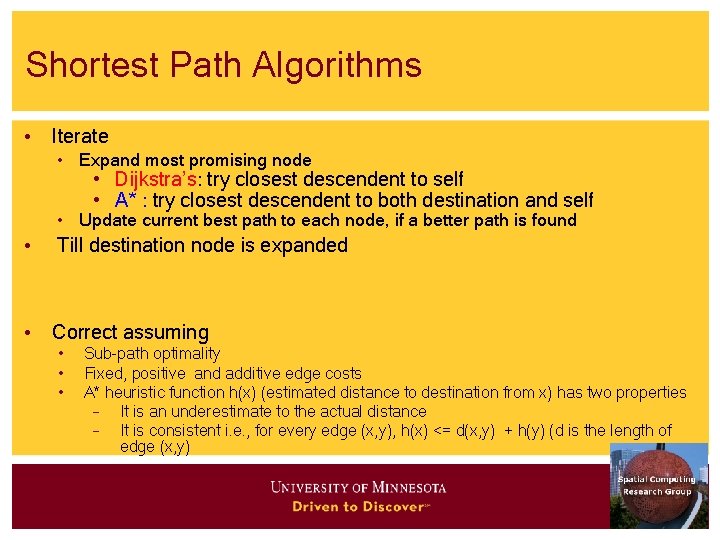 Shortest Path Algorithms • Iterate • Expand most promising node • Dijkstra’s: try closest Shortest Path Algorithms • Iterate • Expand most promising node • Dijkstra’s: try closest