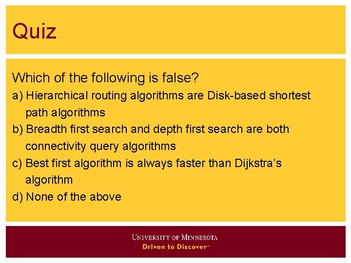 Quiz Which of the following is false? a) Hierarchical routing algorithms are Disk-based shortest Quiz Which of the following is false? a) Hierarchical routing algorithms are Disk-based shortest