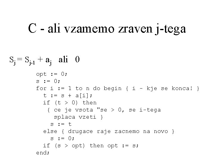 C - ali vzamemo zraven j-tega Sj = Sj-1 + aj ali 0 opt