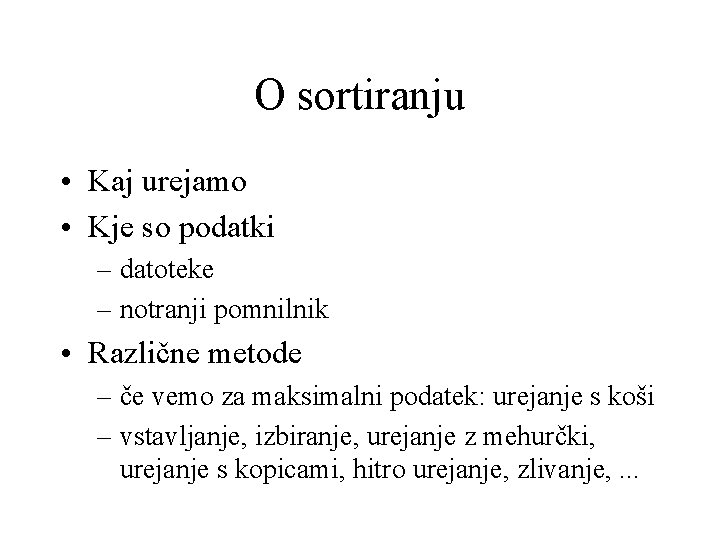 O sortiranju • Kaj urejamo • Kje so podatki – datoteke – notranji pomnilnik