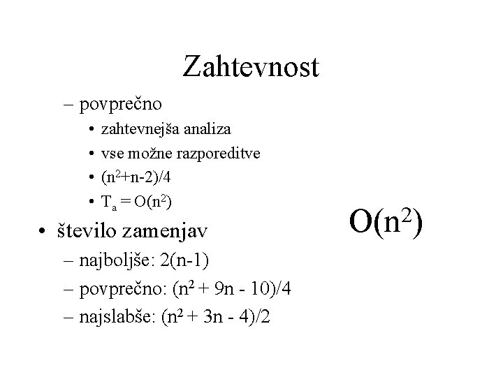 Zahtevnost – povprečno • • zahtevnejša analiza vse možne razporeditve (n 2+n-2)/4 Ta =