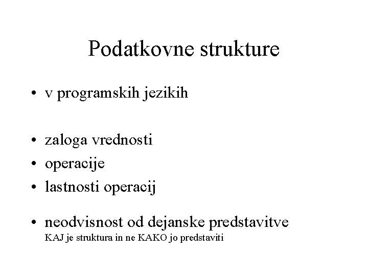 Podatkovne strukture • v programskih jezikih • zaloga vrednosti • operacije • lastnosti operacij