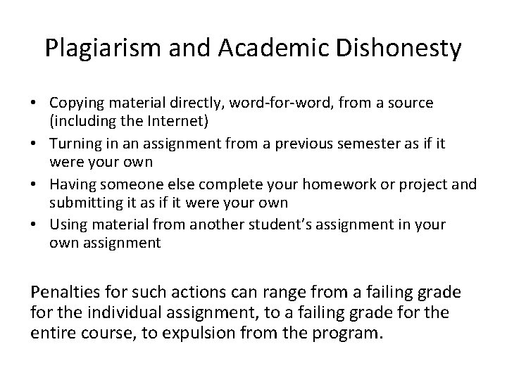 Plagiarism and Academic Dishonesty • Copying material directly, word-for-word, from a source (including the