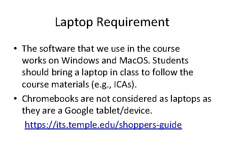 Laptop Requirement • The software that we use in the course works on Windows