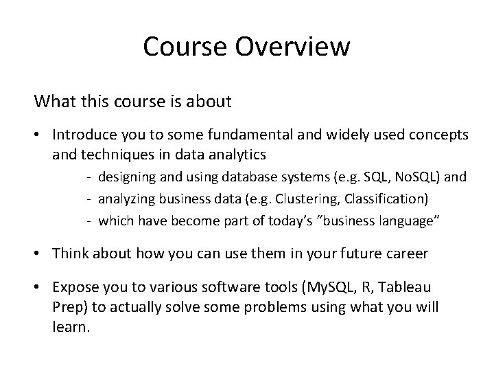 Course Overview What this course is about • Introduce you to some fundamental and