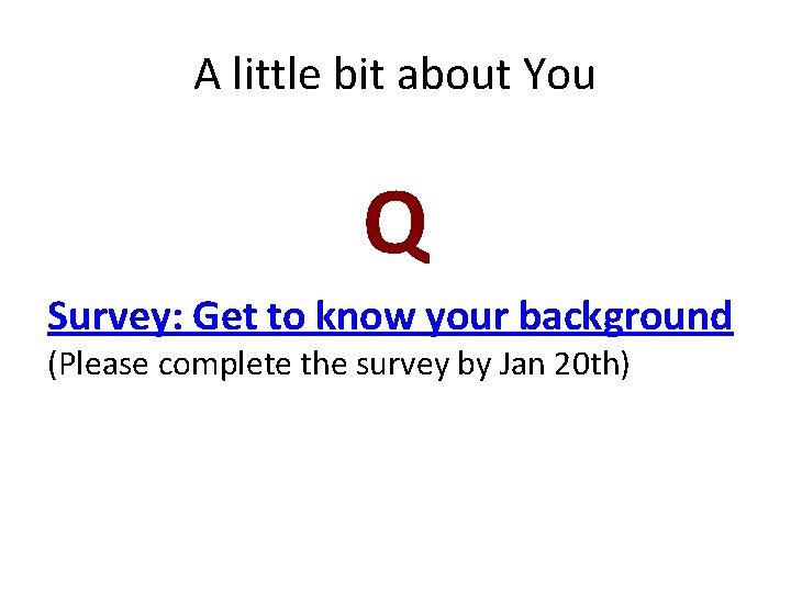 A little bit about You Q Survey: Get to know your background (Please complete