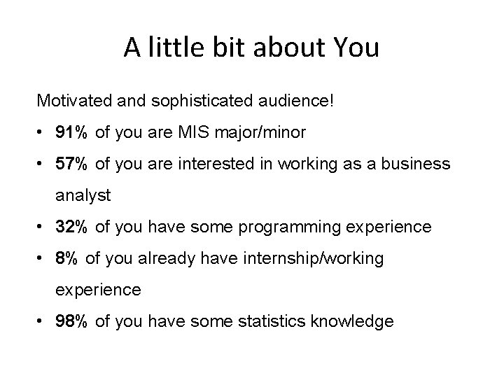 A little bit about You Motivated and sophisticated audience! • 91% of you are