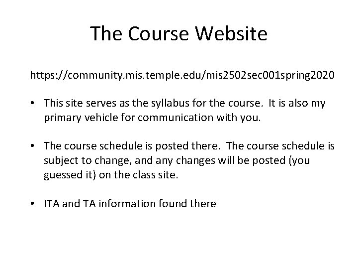 The Course Website https: //community. mis. temple. edu/mis 2502 sec 001 spring 2020 •