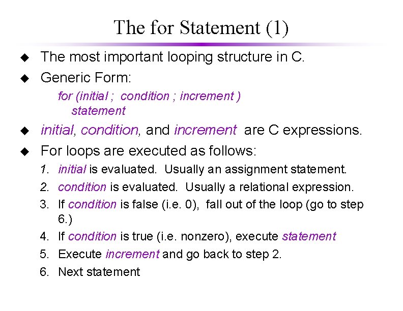 The for Statement (1) u u The most important looping structure in C. Generic