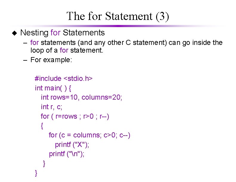 The for Statement (3) u Nesting for Statements – for statements (and any other