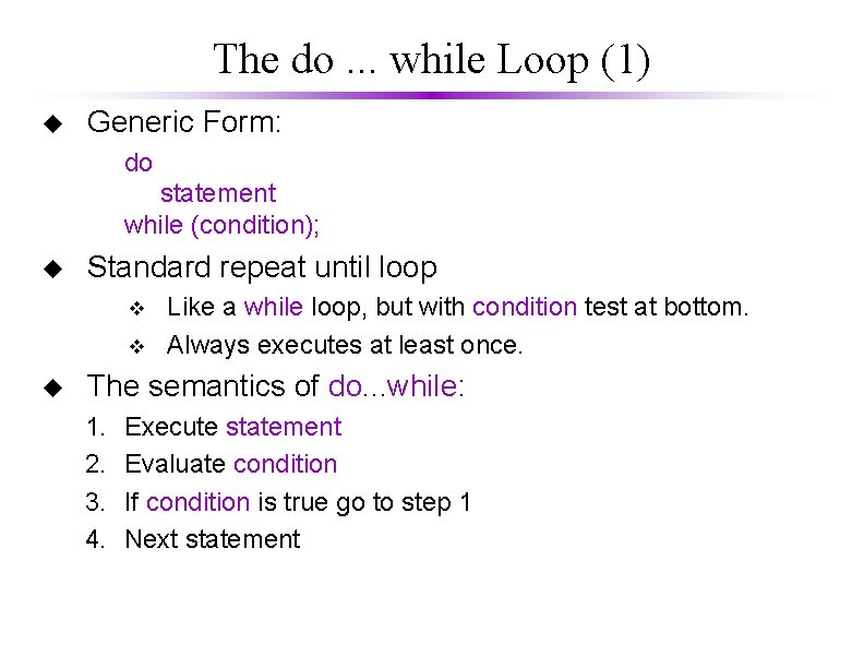 The do. . . while Loop (1) u Generic Form: do statement while (condition);