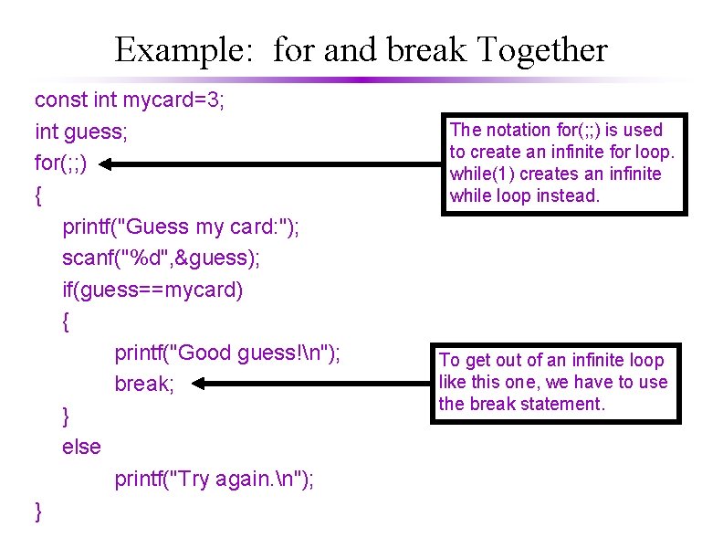 Example: for and break Together const int mycard=3; int guess; for(; ; ) {