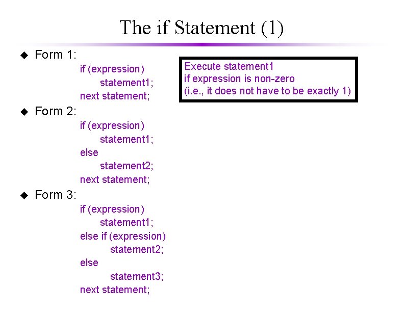 The if Statement (1) u Form 1: if (expression) statement 1; next statement; u