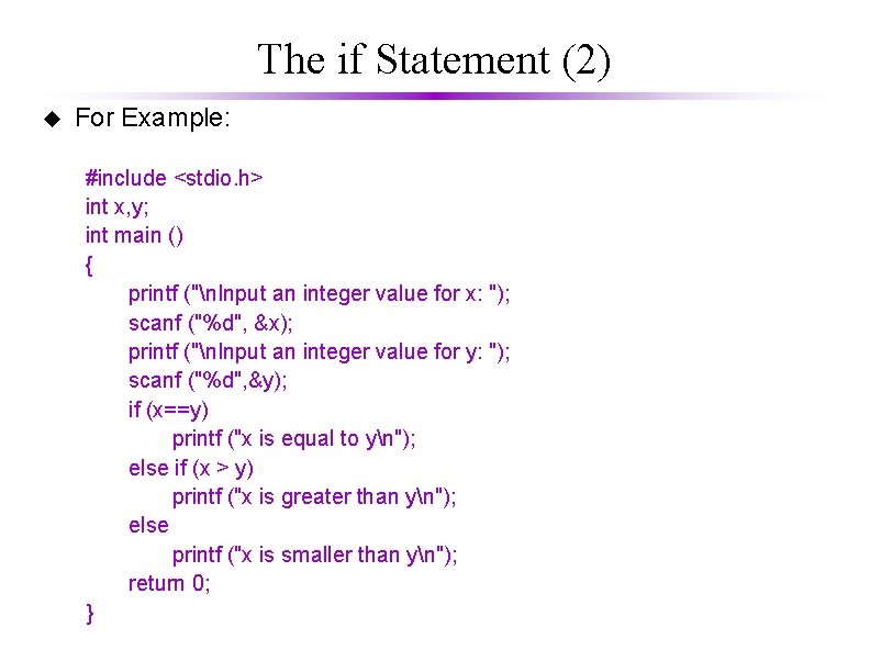 The if Statement (2) u For Example: #include <stdio. h> int x, y; int