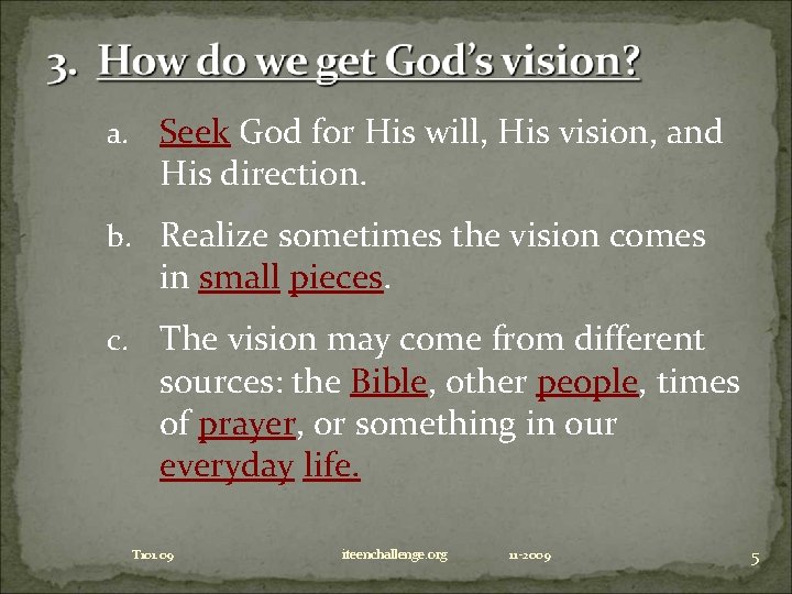 a. Seek God for His will, His vision, and His direction. b. Realize sometimes