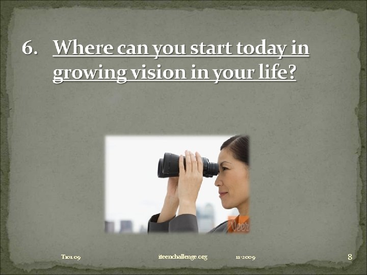 T 101. 09 iteenchallenge. org 11 -2009 8 