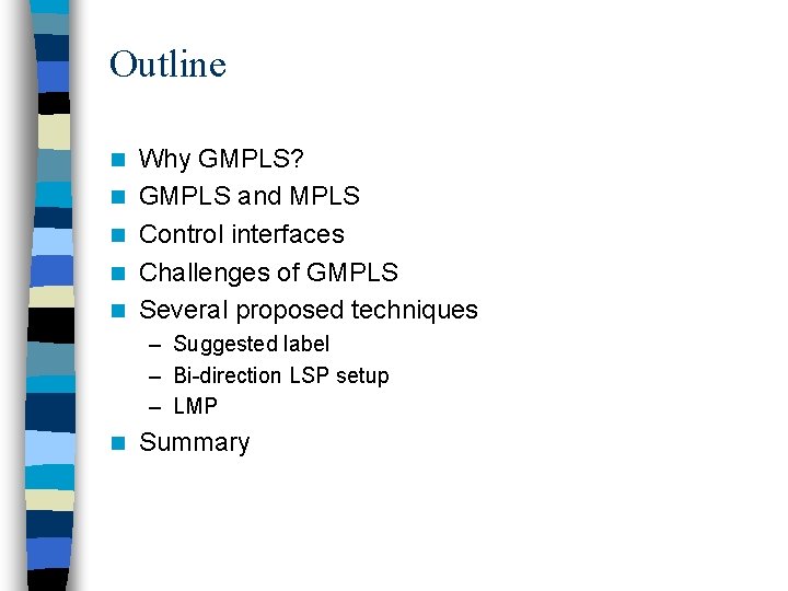 Outline n n n Why GMPLS? GMPLS and MPLS Control interfaces Challenges of GMPLS