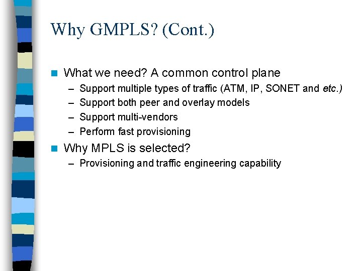 Why GMPLS? (Cont. ) n What we need? A common control plane – –