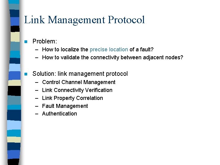 Link Management Protocol n Problem: – How to localize the precise location of a Link Management Protocol n Problem: – How to localize the precise location of a