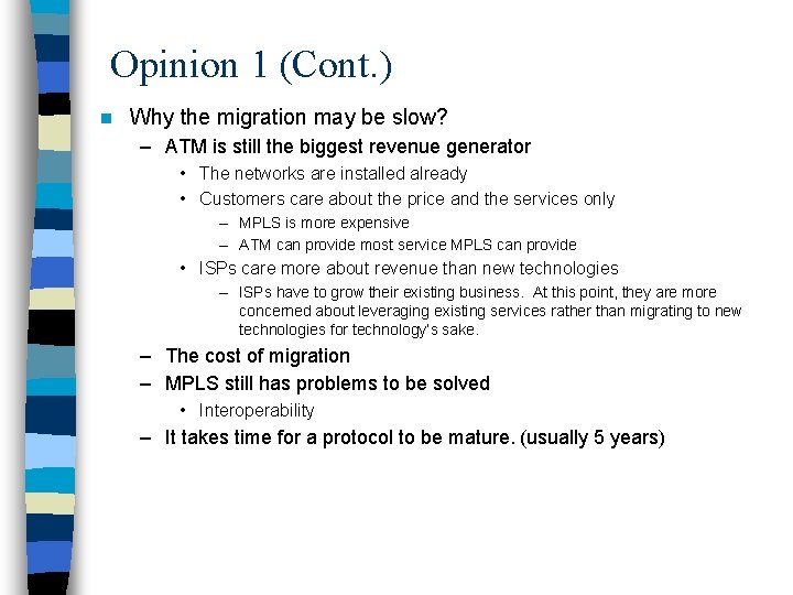 Opinion 1 (Cont. ) n Why the migration may be slow? – ATM is