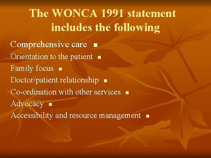 The WONCA 1991 statement includes the following Comprehensive care n Orientation to the patient