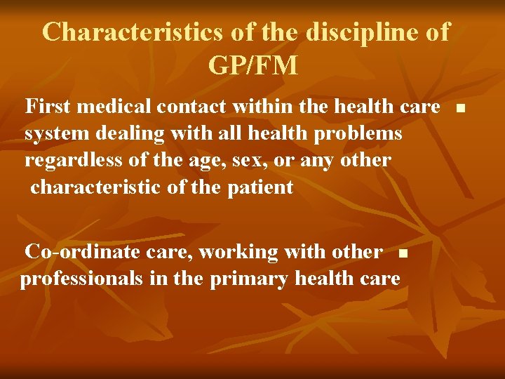 Characteristics of the discipline of GP/FM First medical contact within the health care system
