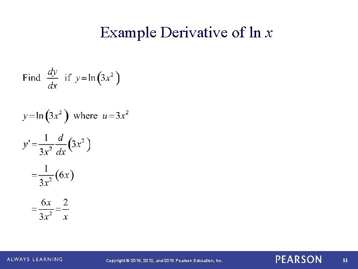 Example Derivative of ln x Copyright © 2016, 2012, and 2010 Pearson Education, Inc.