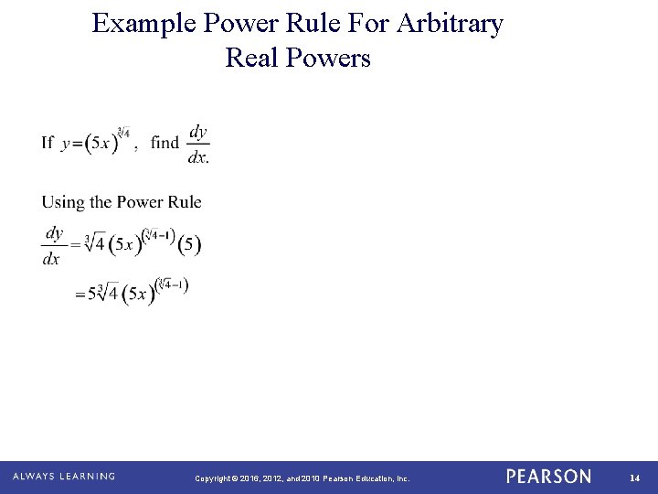 Example Power Rule For Arbitrary Real Powers Copyright © 2016, 2012, and 2010 Pearson
