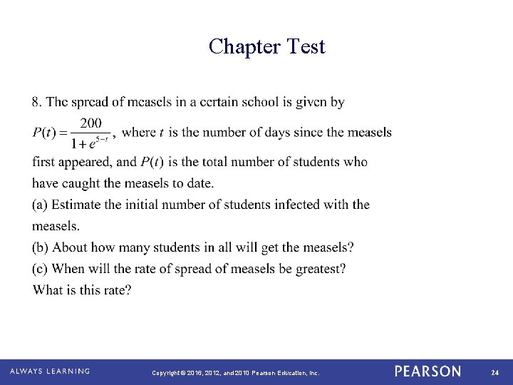 Chapter Test Copyright © 2016, 2012, and 2010 Pearson Education, Inc. 24 