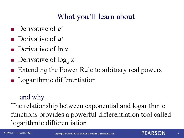 What you’ll learn about n n n Derivative of ex Derivative of ax Derivative