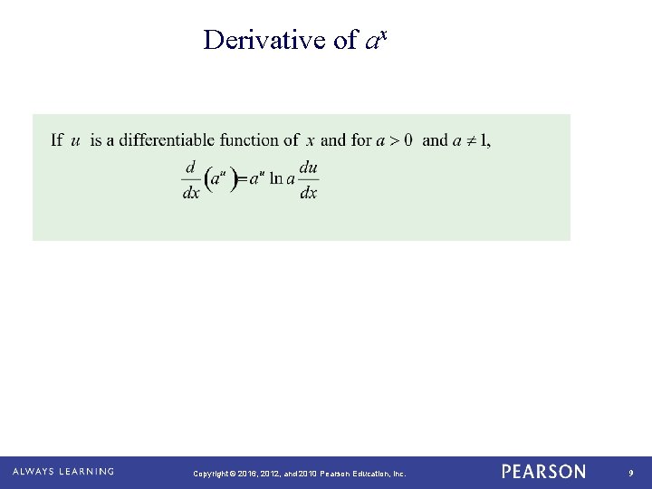 Derivative of ax Copyright © 2016, 2012, and 2010 Pearson Education, Inc. 9 