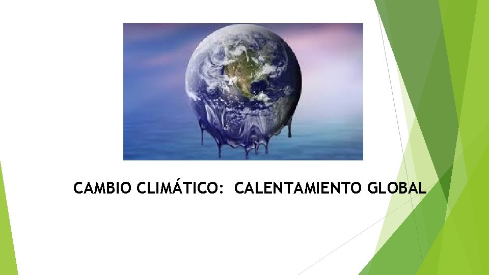 CAMBIO CLIMÁTICO: CALENTAMIENTO GLOBAL 