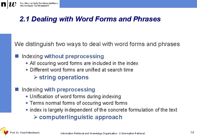 2. 1 Dealing with Word Forms and Phrases We distinguish two ways to deal