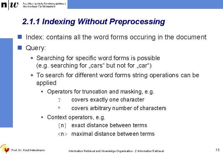 2. 1. 1 Indexing Without Preprocessing n Index: contains all the word forms occuring