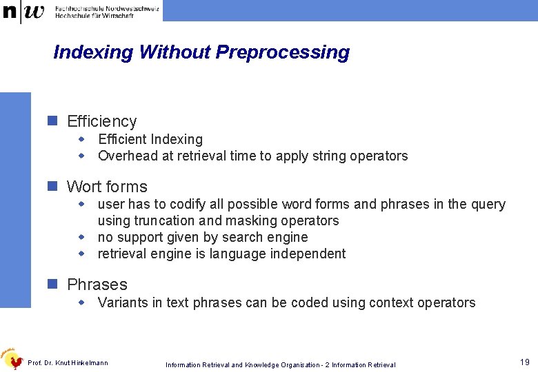 Indexing Without Preprocessing n Efficiency w Efficient Indexing w Overhead at retrieval time to