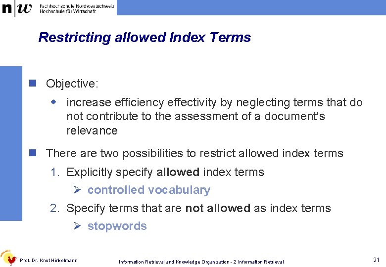 Restricting allowed Index Terms n Objective: w increase efficiency effectivity by neglecting terms that