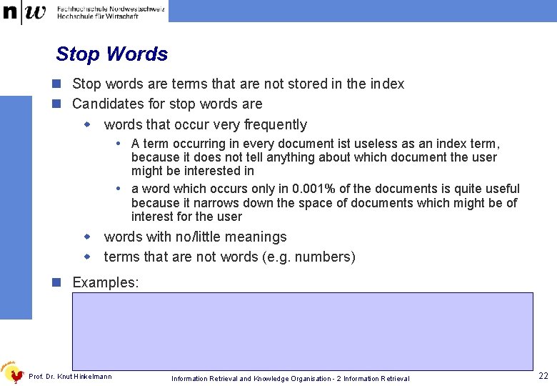 Stop Words n Stop words are terms that are not stored in the index