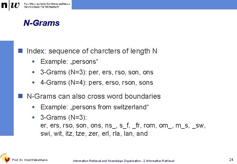 N-Grams n Index: sequence of charcters of length N w Example: „persons“ w 3