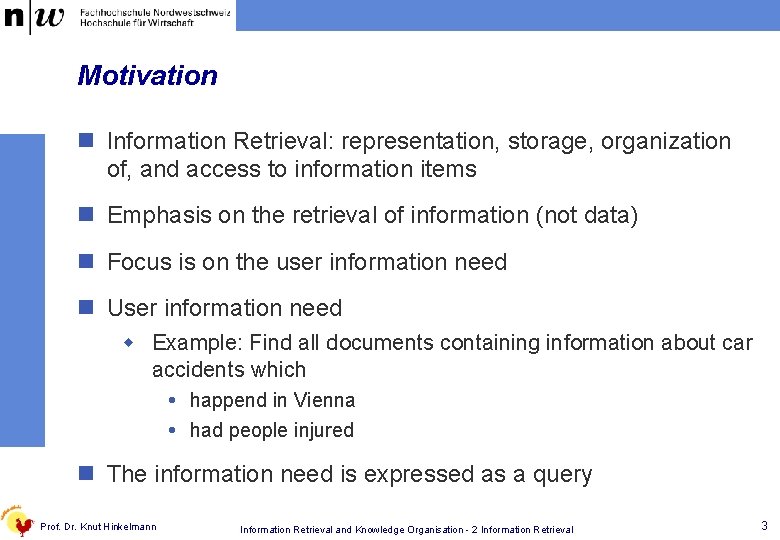 Motivation n Information Retrieval: representation, storage, organization of, and access to information items n