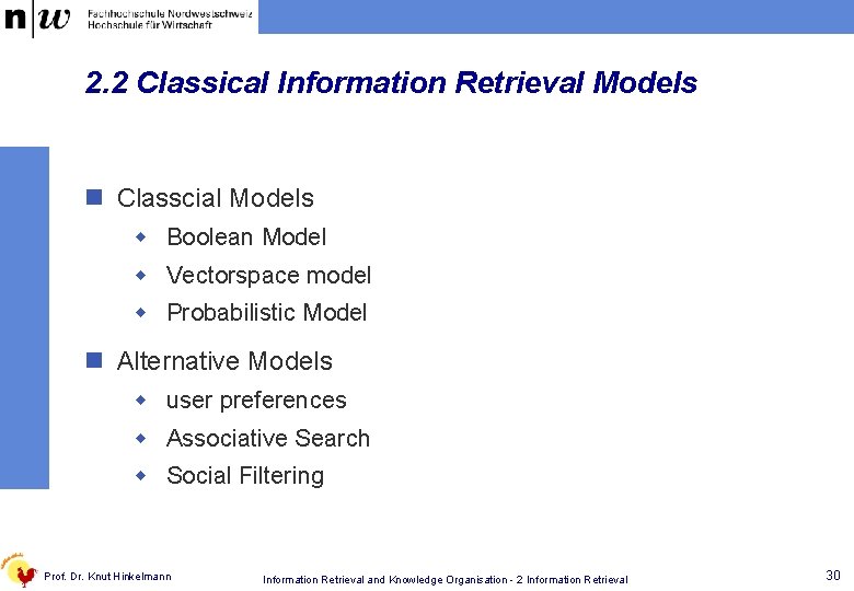 2. 2 Classical Information Retrieval Models n Classcial Models w Boolean Model w Vectorspace