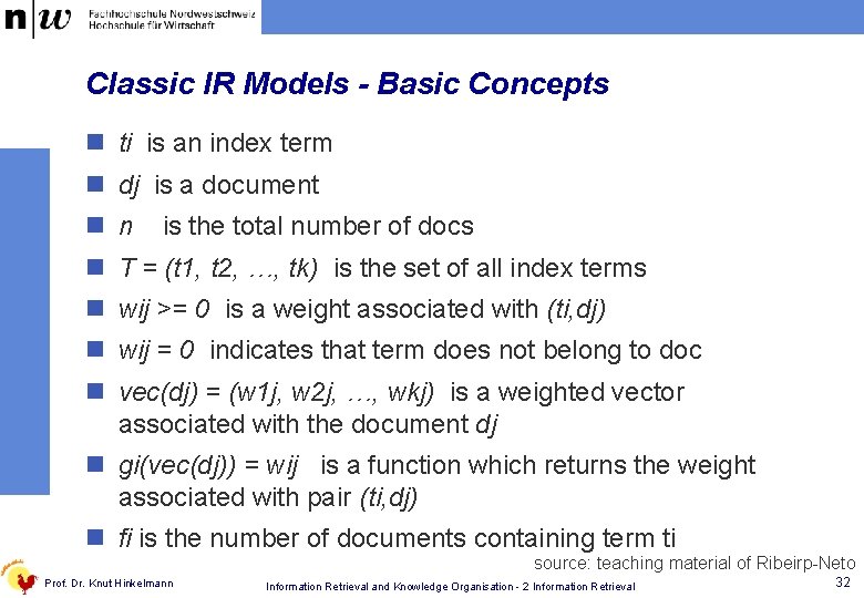 Classic IR Models - Basic Concepts n ti is an index term n dj