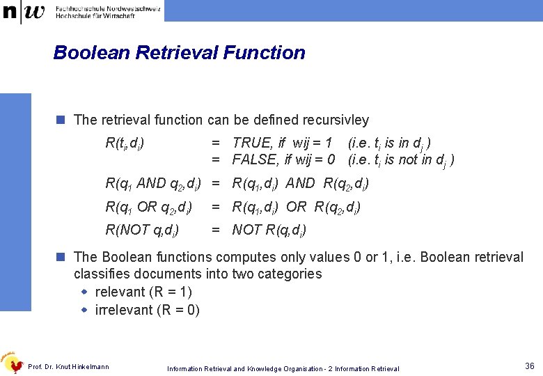 Boolean Retrieval Function n The retrieval function can be defined recursivley R(ti, di) =