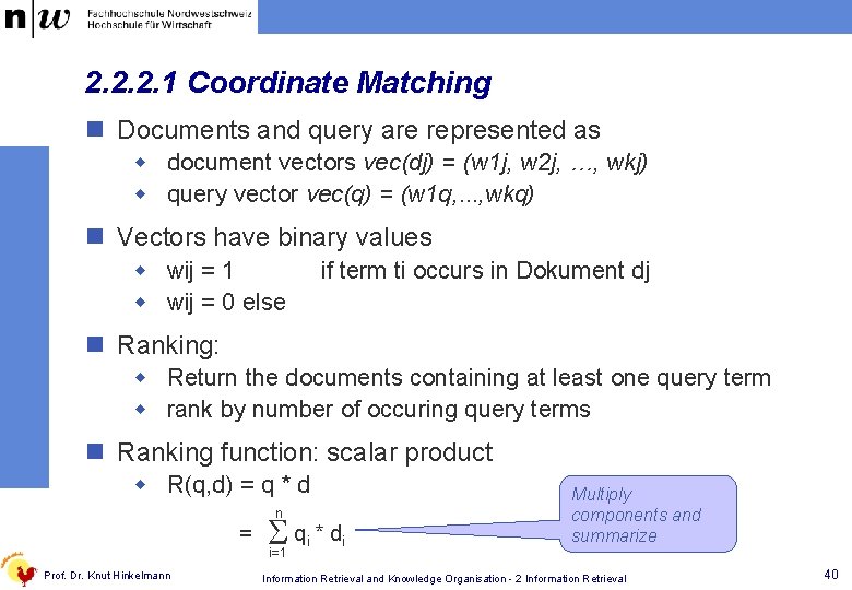 2. 2. 2. 1 Coordinate Matching n Documents and query are represented as w