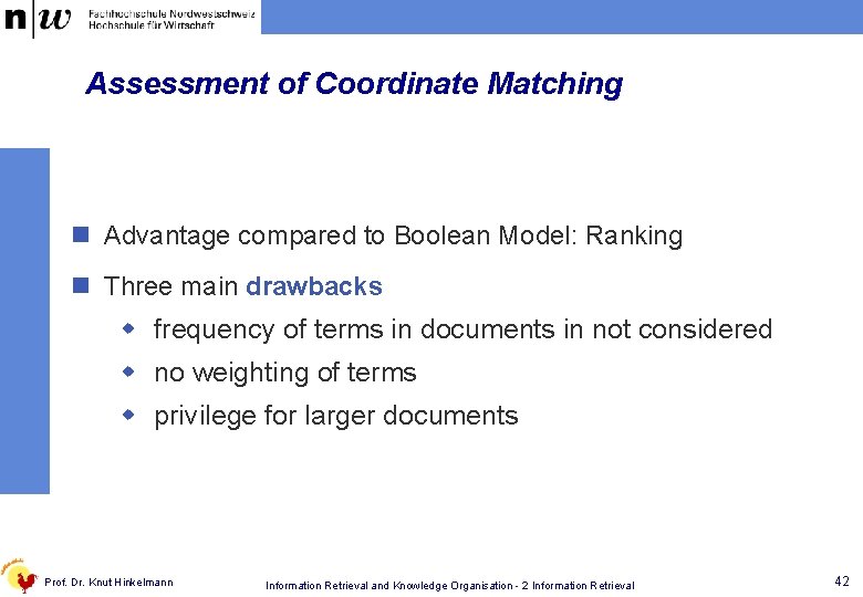 Assessment of Coordinate Matching n Advantage compared to Boolean Model: Ranking n Three main