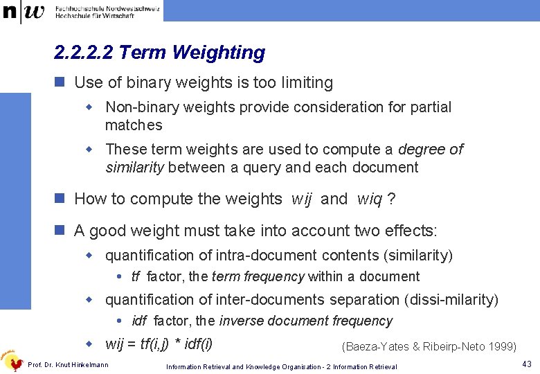 2. 2 Term Weighting n Use of binary weights is too limiting w Non-binary